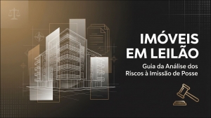 Im&oacute;veis em Leil&atilde;o: Guia da An&aacute;lise dos Riscos &agrave; Imiss&atilde;o de Posse